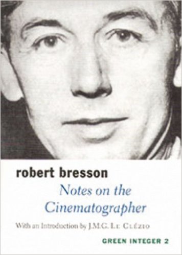 Notes on the Cinematographer by Robert Bresson