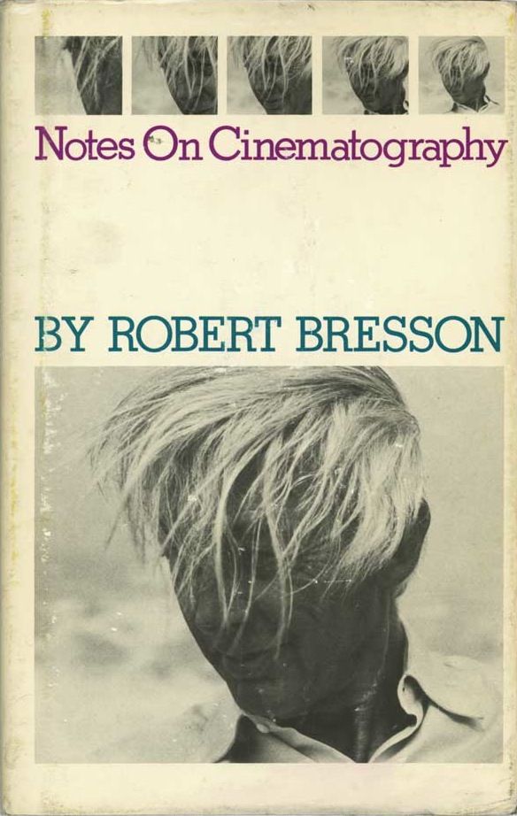 Notes on Cinematography by Robert Bresson